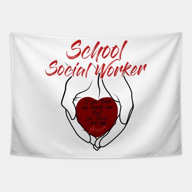 School Social Worker Hands & Heart full of Love Gift Tapestry by CheesyB