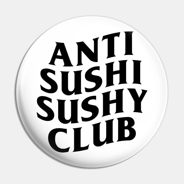 Anti Sushi Sushy Club Pin by The Sushyguy Merch Store