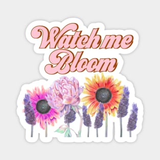 Watch me bloom Magnet