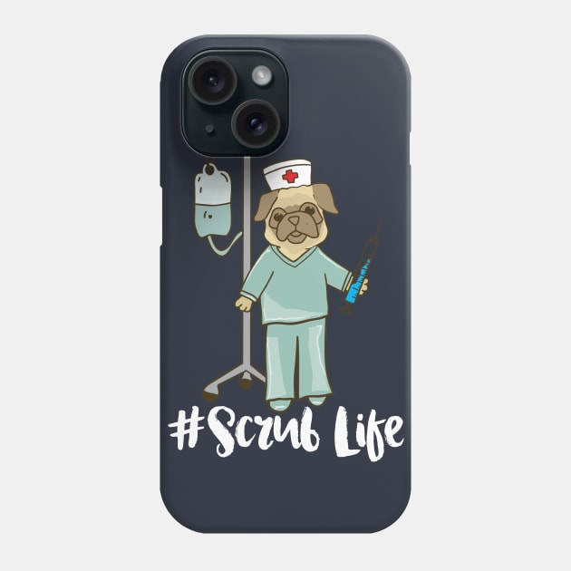 Scrub Life - Nurse Pug dog pet nursing LVN RN BSN nurse practitioner Phone Case by papillon