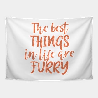 The best things in life are furry Tapestry