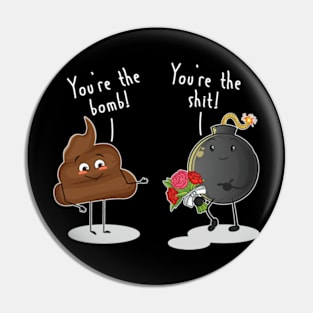 You're The Bomb & You're The Shit Pin