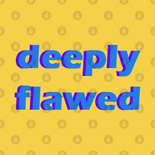 deeply flawed by Fiends