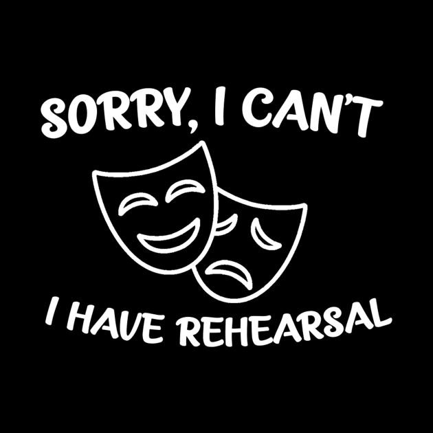 I Can't, I Have Rehearsal by Bododobird