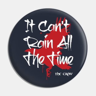 It can't rain all the time Pin