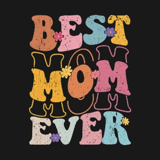 Groovy Best Mom Ever Mother's Day Ideas T-Shirt