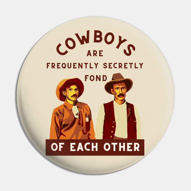 Cowboys are Frequently Secretly Fond of Each Other Pin by Slightly Unhinged