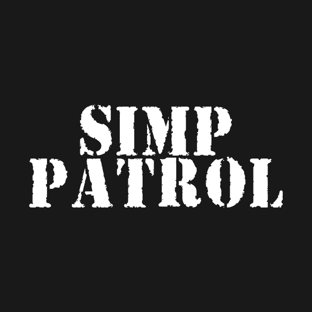 SIMP PATROL - Simp Design Funny Tiktok Twitch by TrendHawk