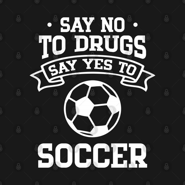 Say No to Drugs Say Yes to Soccer by cecatto1994