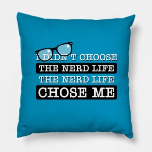 I Didn't Choose the Nerd Life Pillow