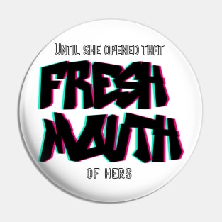 Fresh Mouth - Black Letters Pin