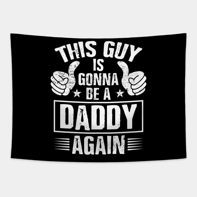 Dad Announcement Shirt This Guy Is Gonna Be A Daddy Again Tapestry by celeryprint