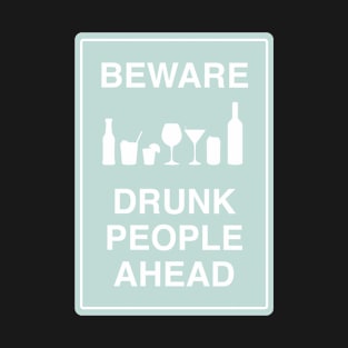 Beware drunk people ahead blue T-Shirt