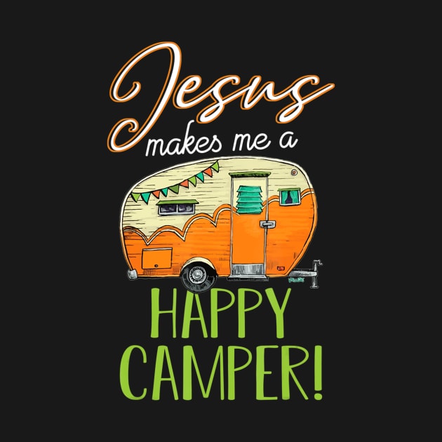 Jesus Makes Me a Happy Camper Christian Believer by Kellers