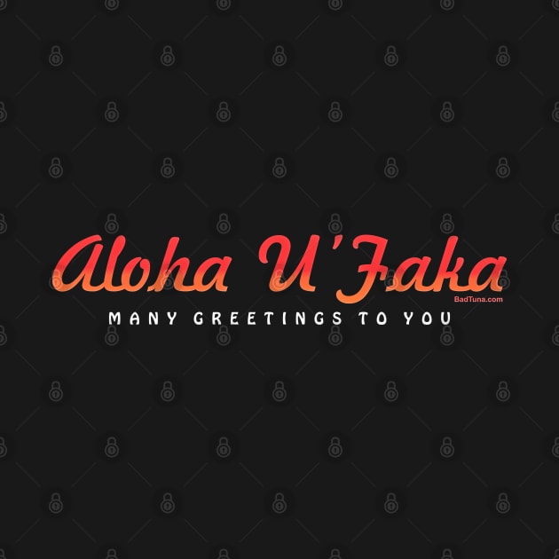 Aloha U Faka - Many Greetings by badtuna