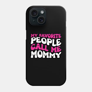 My Favorite People Call Me Mommy Phone Case