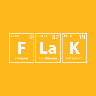 Flak (F-La-K) Periodic Elements Spelling T-Shirt
