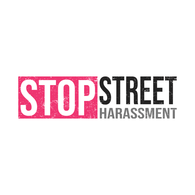 'End Street Harassment' Women's Achievement Shirt by ourwackyhome