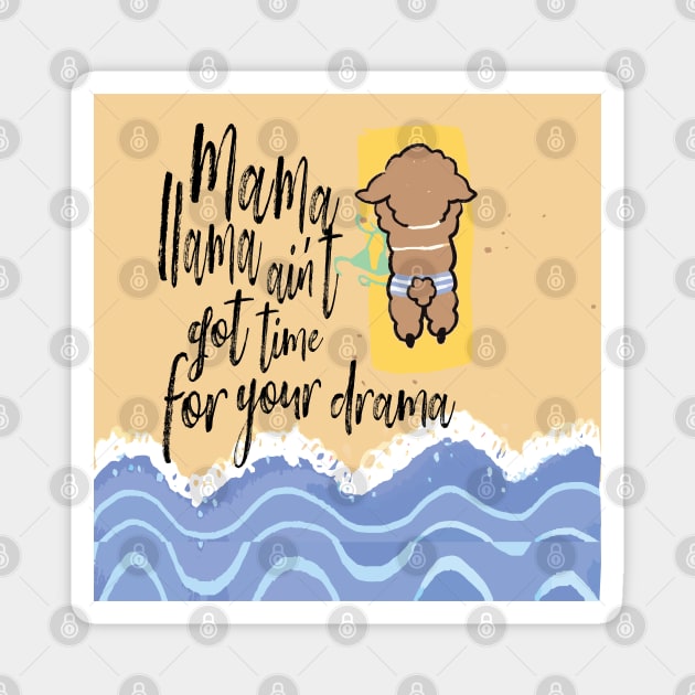 mama llama aint got time for your drama, mama llama Magnet by lazykitty