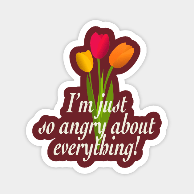 I'm just so angry about everything Magnet by Studio Phillips