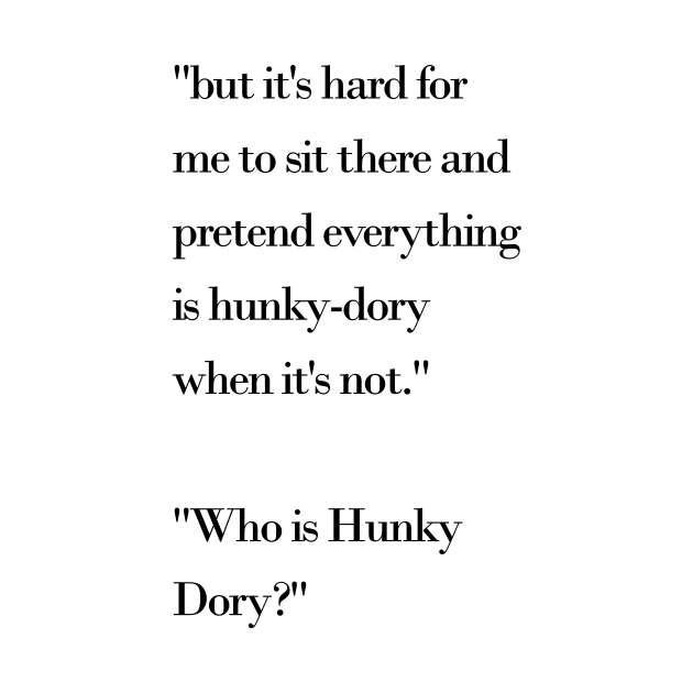 "Who is Hunky Dory?" by meganmiranda