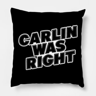 Carlin Was Right Pillow