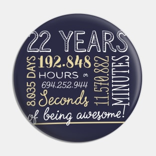 22nd Birthday Gifts - 22 Years of being Awesome in Hours & Seconds Pin