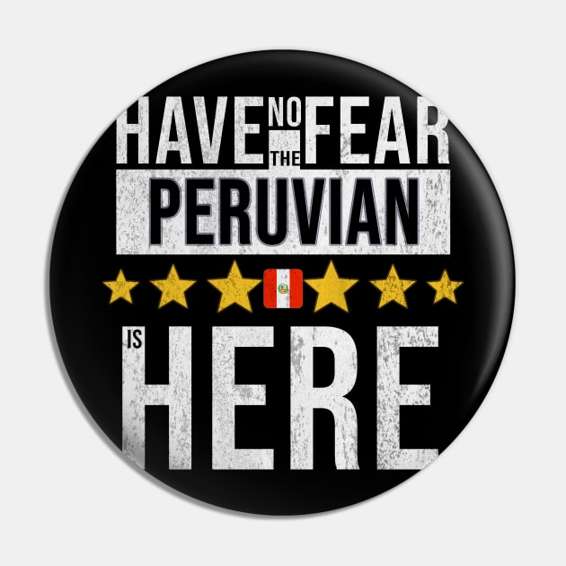 Have No Fear The Peruvian Is Here - Gift for Peruvian From Peru Pin by Country Flags