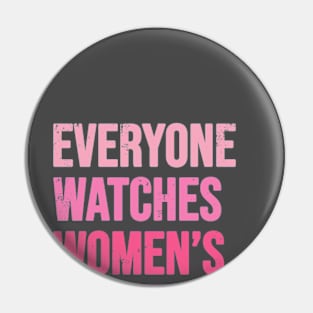 Everyone Watches Women's Sports Distressed Pink Pin