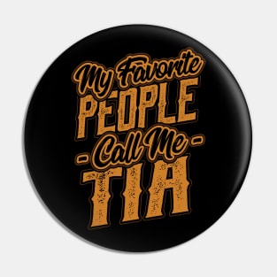 My Favorite People Call Me Tia Gift Pin