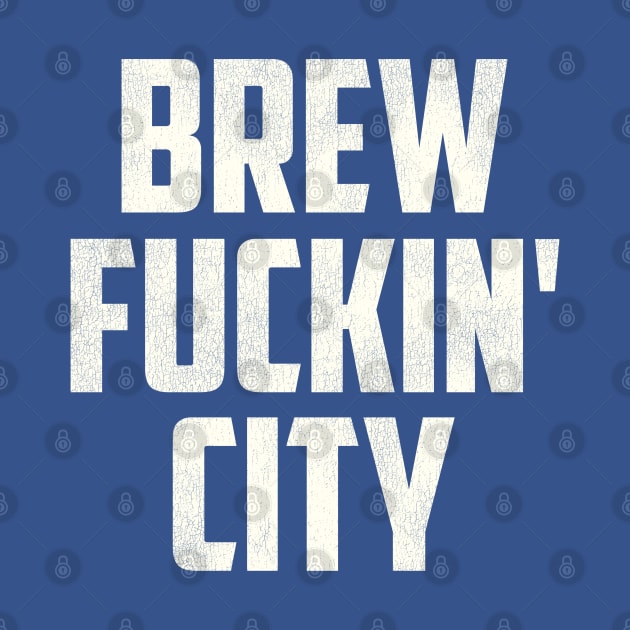 Brew F***in' City / Milwaukee FFL by darklordpug