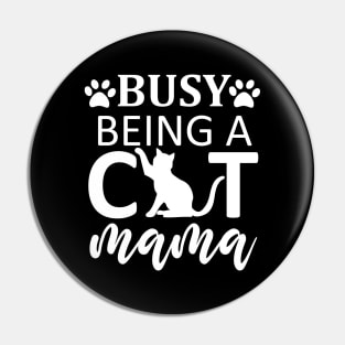 Busy Being A Cat Mama / Cute Pin