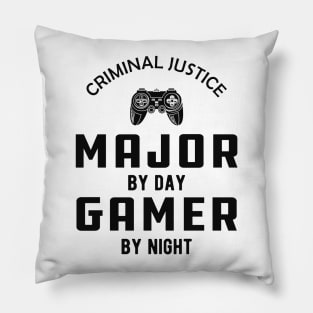 Criminal Justice major by day gamer by night Pillow