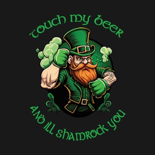 Touch My Beer And Ill Shamrock You T-Shirt