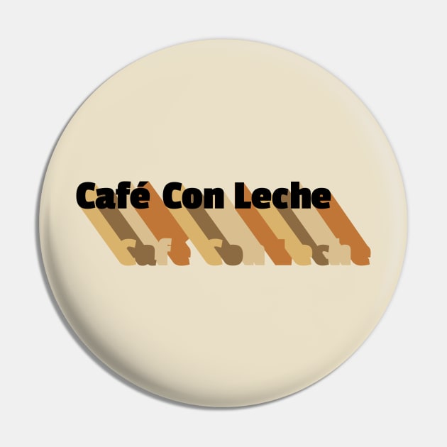 Cafe Con Leche Pin by MiamiTees305