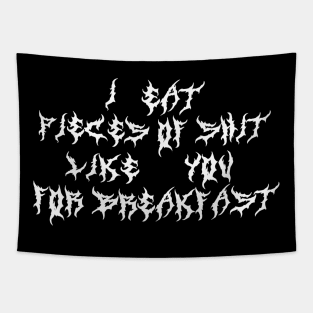 I Eat Pieces of Poop Like You For Breakfast Metal Font Tapestry