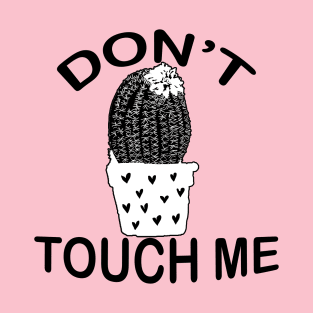 Don't Touch Me - Catus Quotes T-Shirt