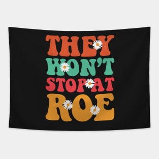 They Won't Stop At Roe Tapestry