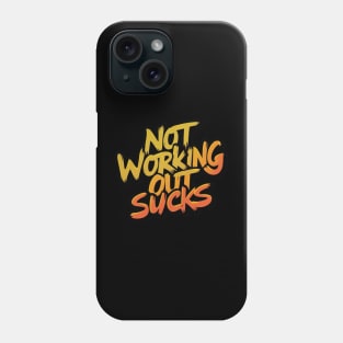 Not Working Out Sucks Gym Training Lifting Workout Weight Lifter Motivational Empowering Dedication Phone Case