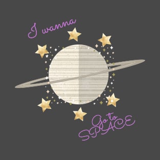 I wanna go to space T-Shirt