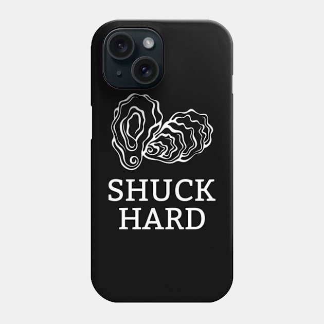 Shuck Hard Oysters Phone Case by CaptainHobbyist