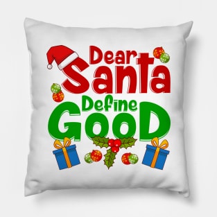 Funny Letters To Santa- Dear Santa Define Good Pillow