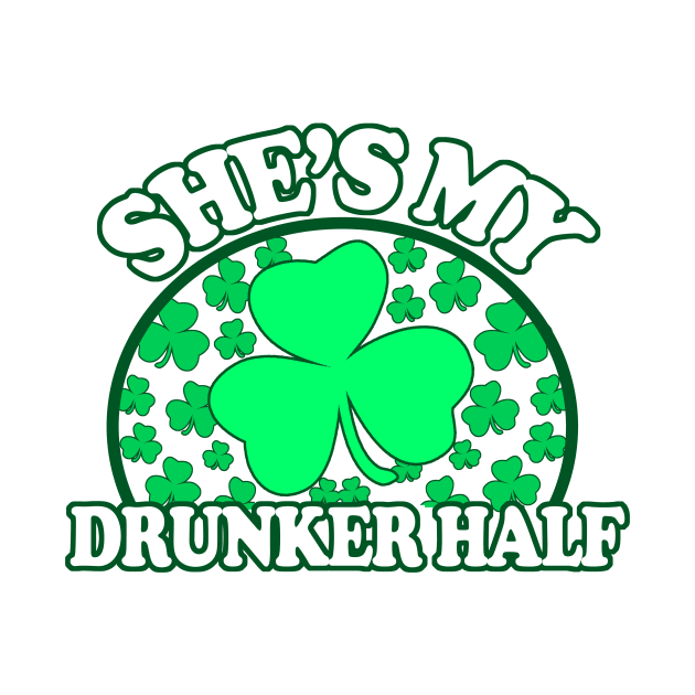 Shes My Drunker Half - St Patricks Day Couples Shirts, by BlueTshirtCo