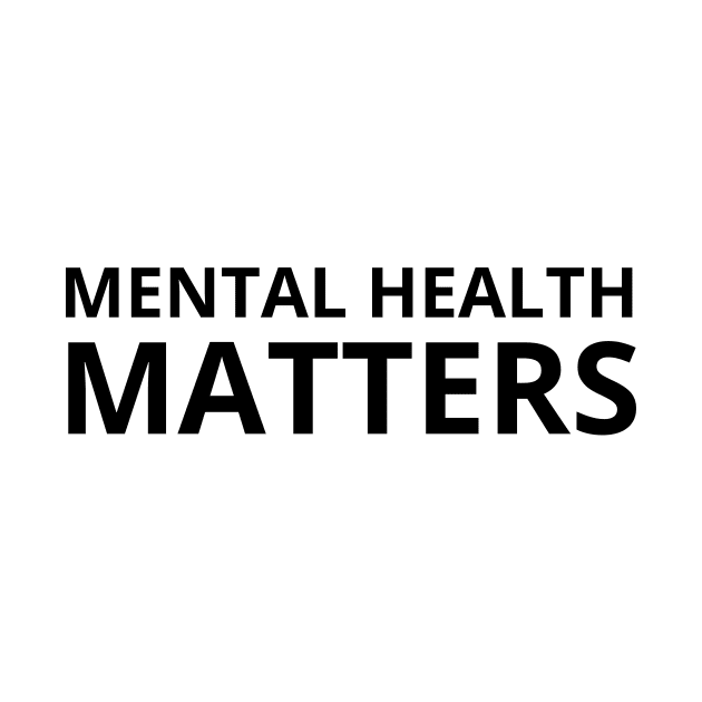 mental health matters, by T-SHIRT-2020