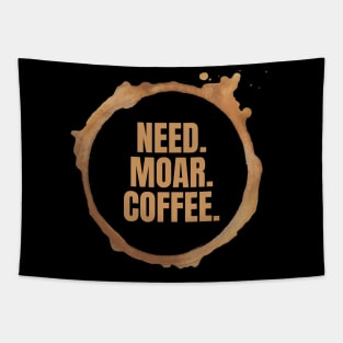 Need. Moar. Coffee. Perfect Gift for Coffee Lovers Tapestry