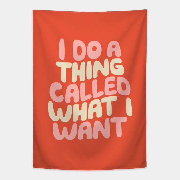 I Do a Thing Called What I Want in peach orange and vanilla Tapestry by MotivatedType