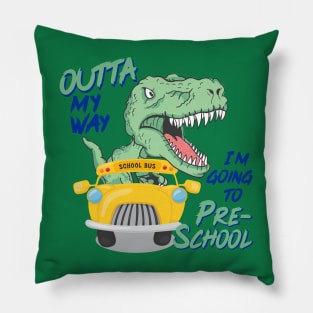 Outta my way I'm going to Preschool Pillow