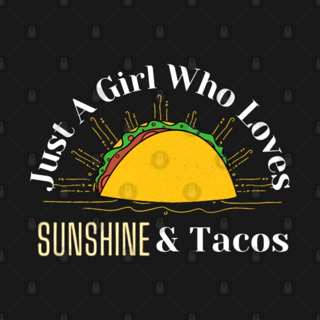 Just A Girl Who Loves Sunshine and Tacos by thcreations1