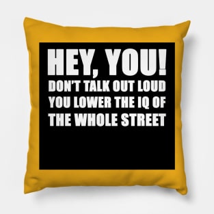 Don't talk out loud - black Pillow