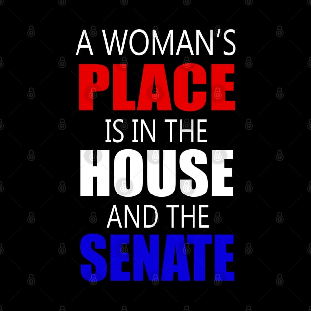 A Woman's Place Is in the House And Senate Feminist by cedricchungerxc